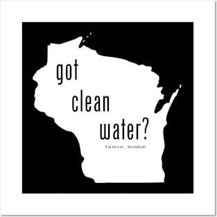 WI-Got Clean Water ?(Pry Not) Posters and Art